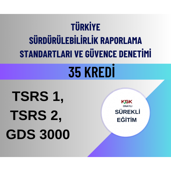 Türkiye Sürdürülebilirlik Raporlama Standartları ve Güvence Denetimi  (35 Kredi)