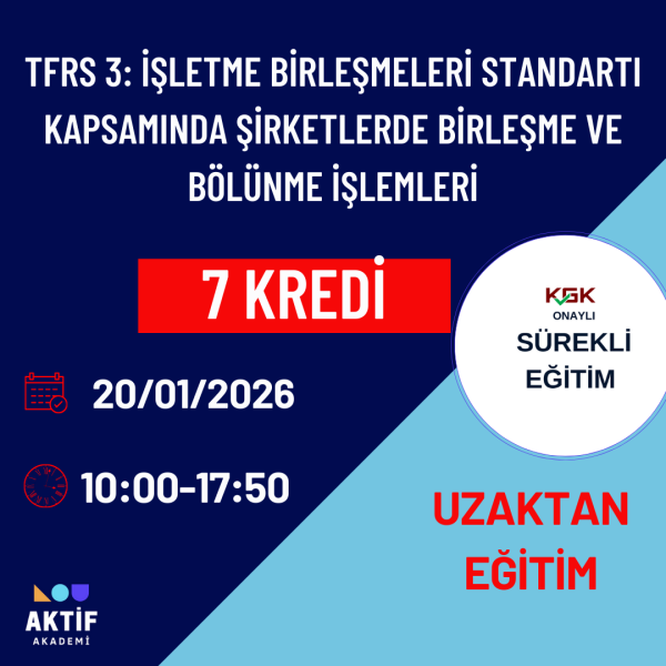 3-TFRS 3: İŞLETME BİRLEŞMELERİ STANDARTI KAPSAMINDA ŞİRKETLERDE BİRLEŞME VE BÖLÜNME İŞLEMLERİ( 7 Kredi)