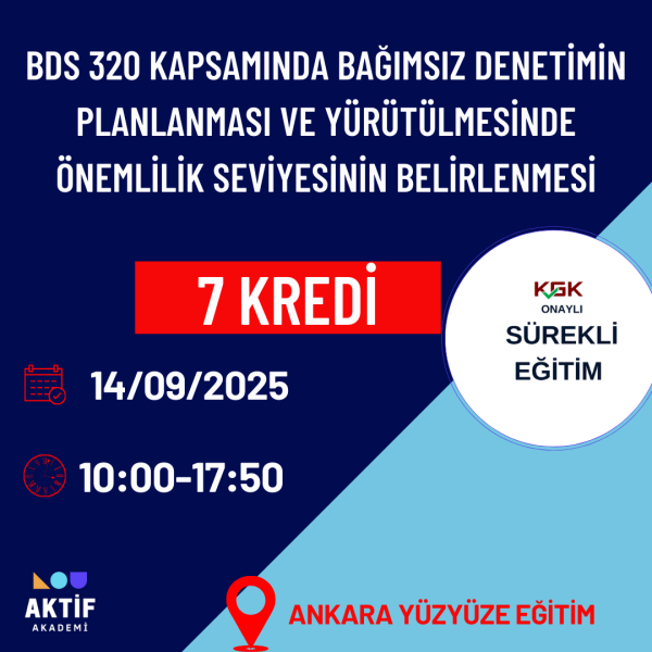 8-BDS 320 KAPSAMINDA BAĞIMSIZ DENETİMİN PLANLANMASI VE YÜRÜTÜLMESİNDE ÖNEMLİLİK SEVİYESİNİN BELİRLENMESİ ( 7 KREDİ)